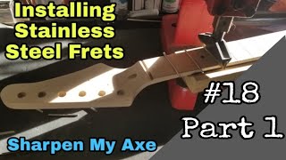 Installing Stainless Steel Frets In A $75 Guitar. Sharpen My Axe