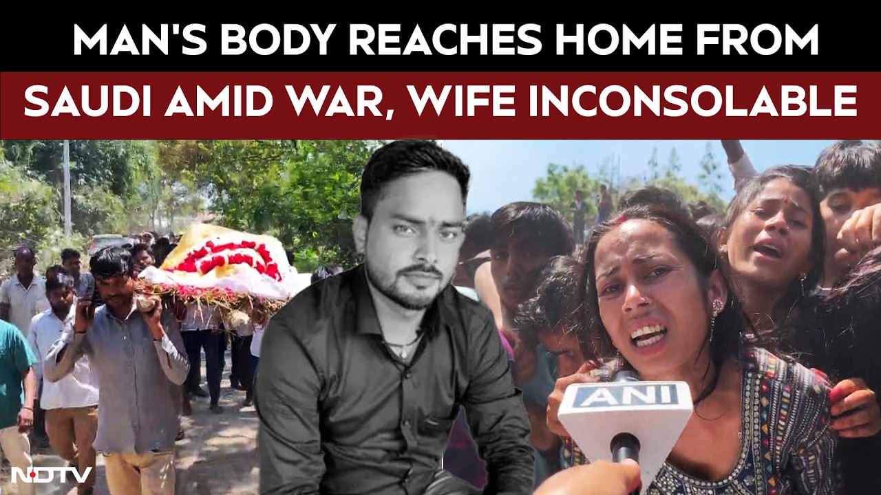 'My Husband Died In Missile Strike': Wife Inconsolable After Husband's Body Arrive In UP From Riyadh