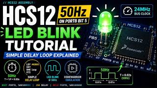 HCS12 Microcontroller/CodeWarrior LED Blink Tutorial — Delay Loop Explained (50 Hz on PORTB)