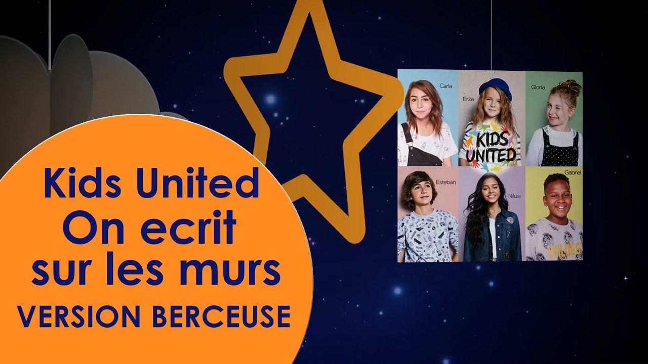 Berceuse ♫♫♫ Kids United On Ecrit Sur Les Murs Version Radio Doudou