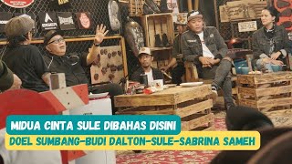 MIDUA CINTA SULE DIBAHAS DISINI BERSAMA DOEL SUMBANG, BUDI DALTON & SABRINA SAMEH