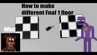 How to make different Fnaf 1 floor