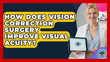 How Does Vision Correction Surgery Improve Visual Acuity? - Eye Health Experts