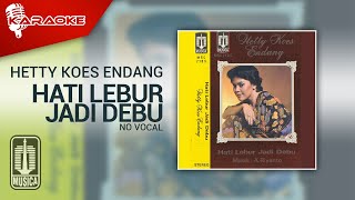 Hetty Koes Endang - Hati Lebur Jadi Debu (Official Karaoke Video) - No Vocal