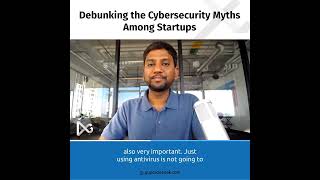 Debunking The Cybersecurity Myths Among Startups