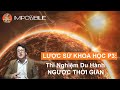 Lược sử khoa học P3: Thí Nghiệm Du Hành Ngược Thời Gian