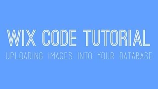 Uploading Images into your Wix Database Collection - Wix Code - Wix My Website Tutorial