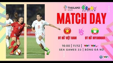 TRUYỀN HÌNH TRỰC TIẾP: BÓNG ĐÁ NỮ SEA GAMES 33 | ĐT VIỆT NAM - ĐT MYANMAR