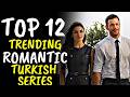 Top 12 New Trending Romantic Turkish Drama Series Released  With English Subtitles