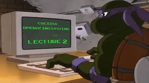 [CSE335s] Operating Systems, Spring 2025, Lecture 2, Dr. Sahar