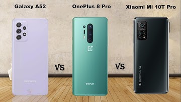 Samsung Galaxy A52 vs OnePlus 8 Pro vs Xiaomi Mi 10T Pro