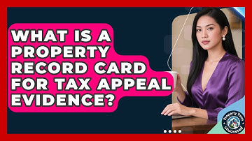 What Is A Property Record Card For Tax Appeal Evidence? - Property Taxes Uncovered