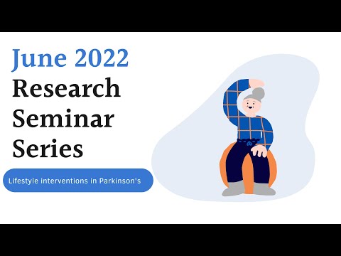 Research Seminar Series June 2022: Lifestyle Interventions in Parkinson's Disease