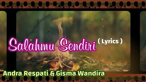 Salahmu Sendiri - Andra Respati ft Gisma Wandira || Lirik Lagu Hits