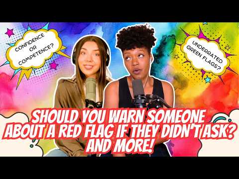 Crumpets: Red Flags, Green Flags, & Confidence vs Competence