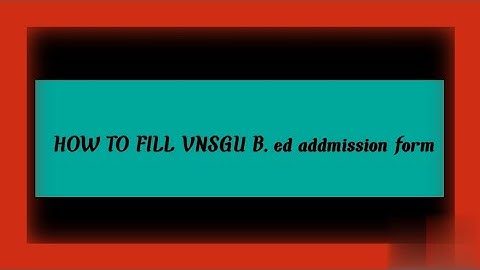 How to fill VNSGU B.ed addmission form||details||easy to fill||