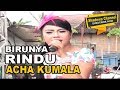 ACHA KUMALA II BIRUNYA RINDU II SHADEWA ROCKDUTH