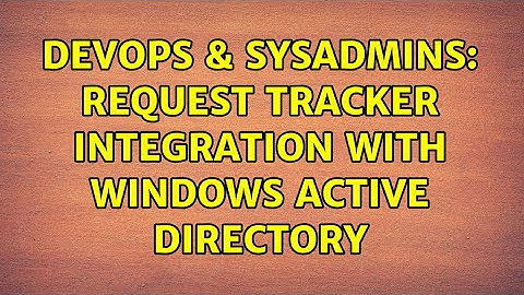 DevOps & SysAdmins: Request Tracker integration with windows active directory