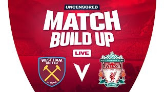 West Ham v Liverpool | Uncensored Match Build Up