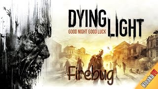 Dying Light - Firebug Walkthrough