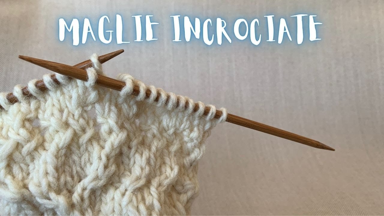 Maglie Incrociate - Come si incrociano le maglie nel lavoro ai ferri - Introduzione alla tecnica