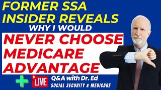 UNBIASED TRUTH: Former Social Security Insider! Medicare Advantage: BEWARE?!