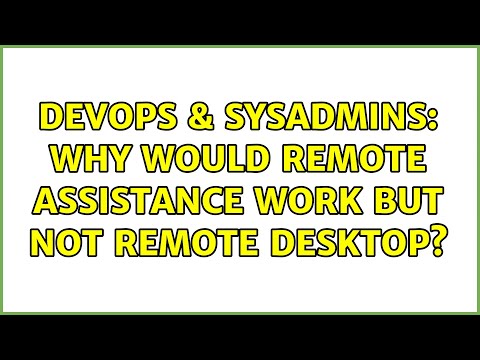 DevOps & SysAdmins: Why would Remote Assistance work but not Remote Desktop? (3 Solutions!!)