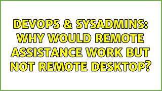 DevOps & SysAdmins: Why would Remote Assistance work but not Remote Desktop? (3 Solutions!!) Wealth