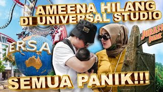 AMEENA HILANG DI UNIVERSAL STUDIO.. SEMUA PANIK!!!