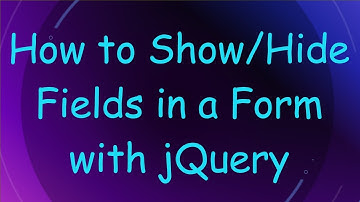 How to Show/Hide Fields in a Form with jQuery