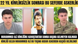 Esra Erolda 22 Yil Sonra Ki̇mli̇ği̇ne Kavuşan Muhammed Ali̇ Askere Çağirildi Asker Kaçaği İşlemi̇ Yapild