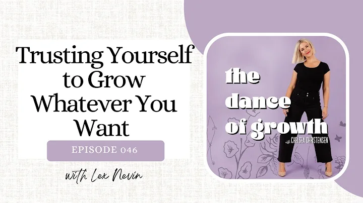 Trusting Yourself to Grow Whatever You Want with L...
