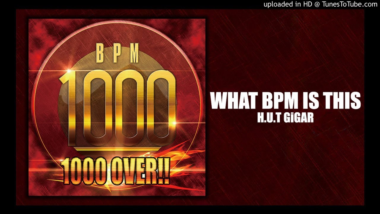 H U T GiGAR WHAT BPM IS THIS YouTube