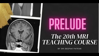 Prelude: 20th MRI Teaching Course