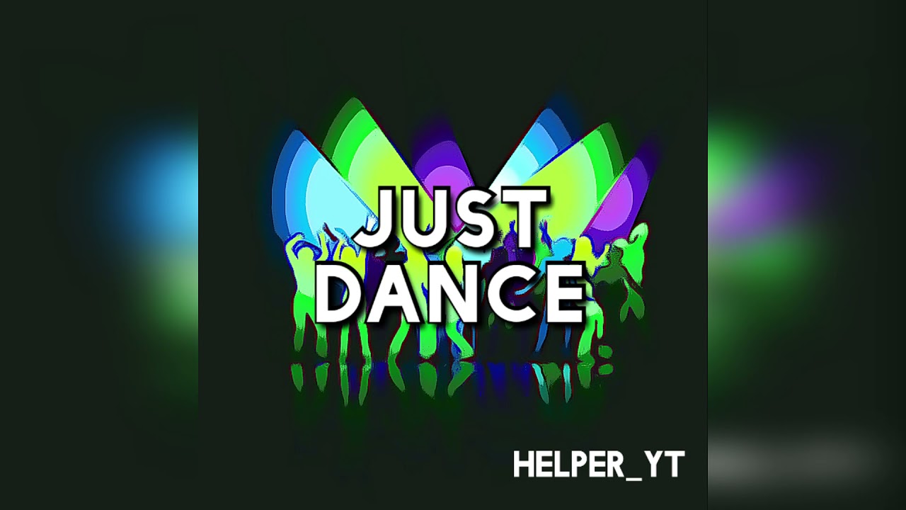 Helper_YT - Just Dance (Премьера трека)