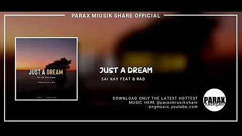 JUST A DREAM - Sai Kay feat B Rad(2020 Official Audio) [Parax Miusik Share]