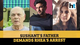 ‘Rhea poisoned my son, must be arrested’: Sushant Singh Rajput’s father