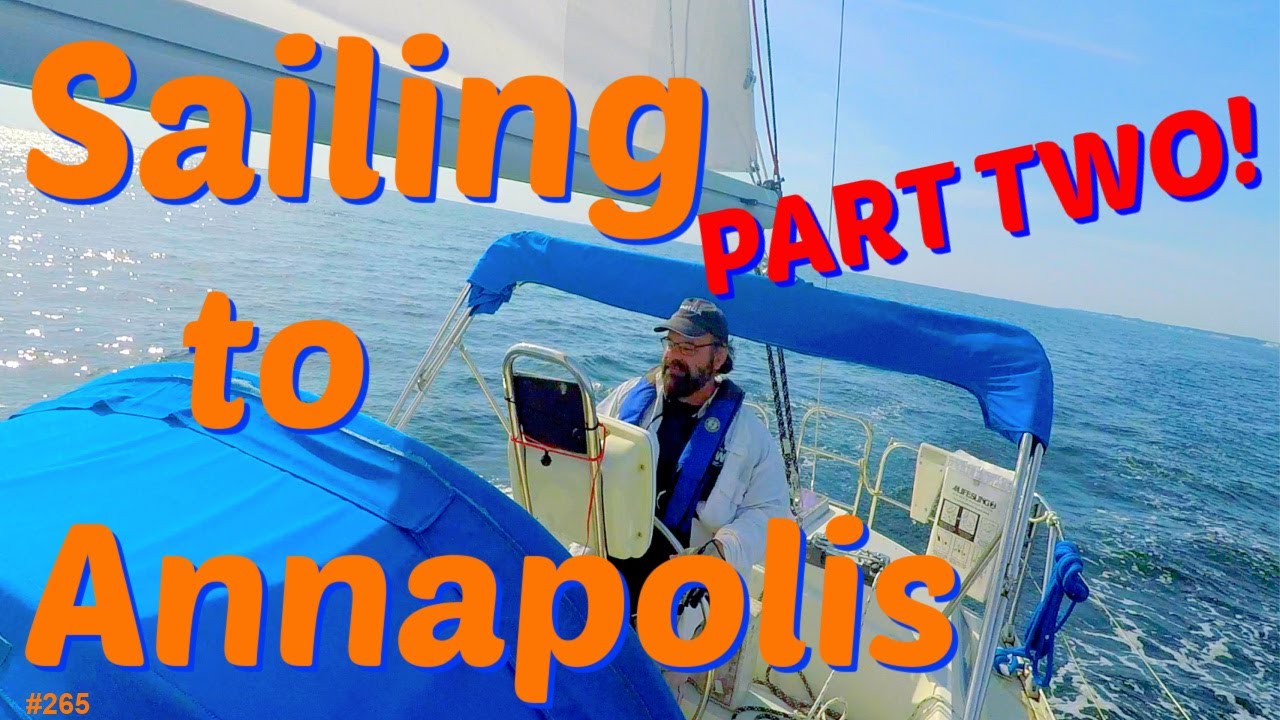 #265 Sailing to Annapolis! (Part II)