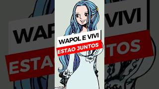 VIVI E WAPOL ESTÃO JUNTOS #onepiece #anime #shorts