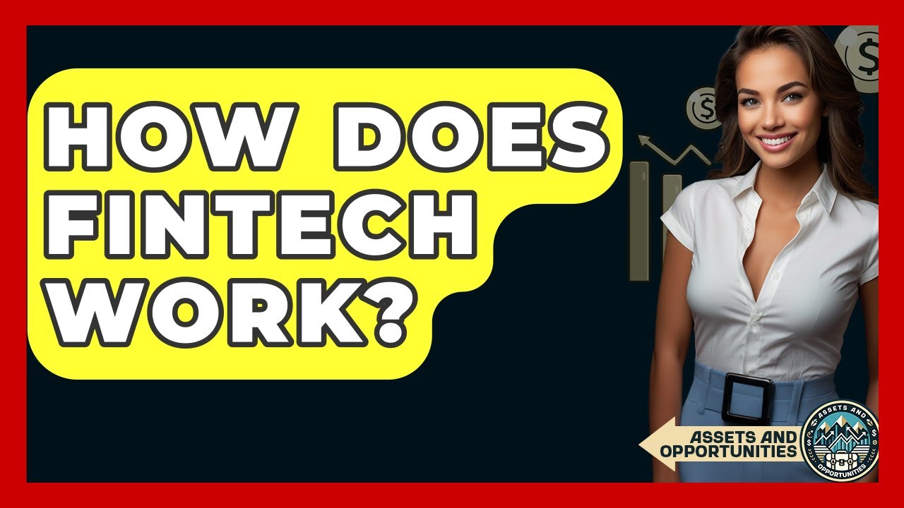 How Does FinTech Work? - AssetsandOpportunity.org