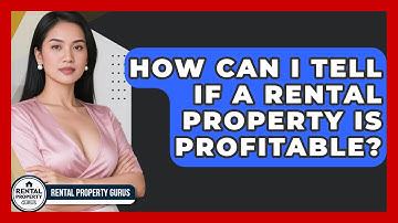 How Can I Tell If A Rental Property Is Profitable? - Rental Property Gurus