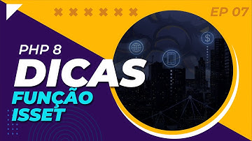 Aprenda Fácil Como Utilizar a Função Isset do PHP [Dica EP 07]