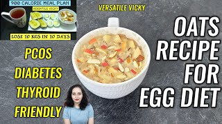 Oats For Egg Diet | Oats Recipe For My 900 Calorie Egg Diet | Oats Recipe To Lose 10Kg In 10 Days