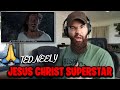 TED NEELY - Gethsemane (I Only Wanted To Say) from Jesus Christ Superstar &quot;REACTION!!!&quot;