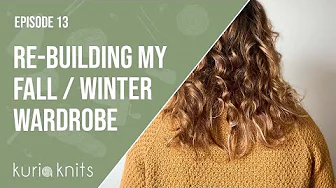 slowly re-building my fall/winter wardrobe with knitwear | kuriaknits knitting podcast 13