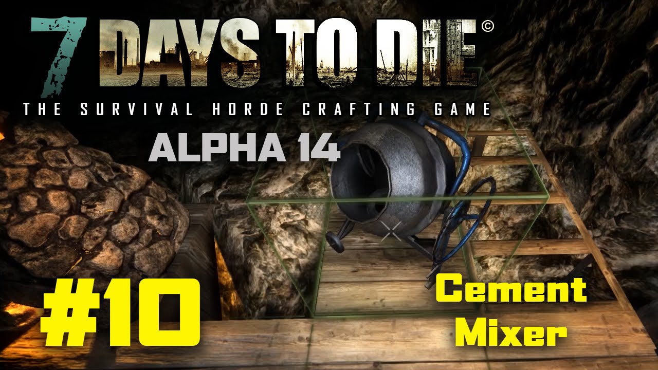 7 Days to Die - #10 - "Cement Mixer" - 7 Days to Die Alpha 14 Let's