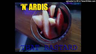 I don't play that crap... I'm a 'n' ardis'' - That Bastard