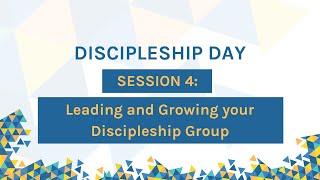 Discipleship Day, Session 4: 'Leading and Growing your Discipleship Group' (Phillip Pretorius)