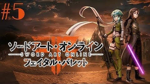 Sword Art Online: Fatal Bullet Walkthrough Gameplay Part 5 - No Commentary (PS4 PRO) (SAO FB)