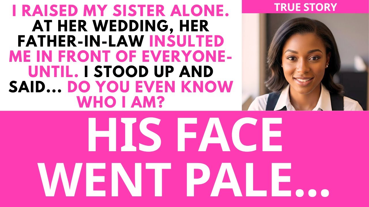 I Raised My Sister Alone. At Her Wedding, Her Father-In-Law Insulted Me In Front Of Everyone